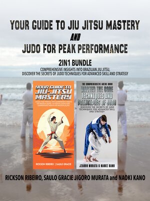 cover image of Your Guide to Jiu-Jitsu Mastery and Judo for Peak Performance 2-in-1 Bundle